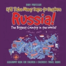 It'll Take Many Days to Explore Russia! The Biggest Country in the World! Geography Book for Children Children's Travel Books - Book