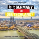 Is It Germany or Deutschland? Geography 4th Grade Children's Europe Books - Book