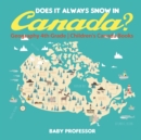 Does It Always Snow in Canada? Geography 4th Grade Children's Canada Books - Book