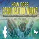 How Does Echolocation Work? Science Book 4th Grade Children's Science & Nature Books - Book