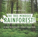 The Tree-Mendous Rainforest! All about the Rainforests Children's Nature Books - Book