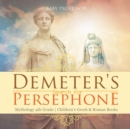 Demeter's Search for Persephone - Mythology 4th Grade Children's Greek & Roman Books - Book