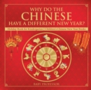 Why Do The Chinese Have A Different New Year? Holiday Book for Kindergarten Children's Chinese New Year Books - Book