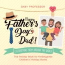 Happy Father's Day, Dad! Celebrations from around the World - The Holiday Book for Kindergarten Children's Holiday Books - Book