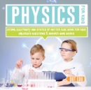 Physics for Kids Atoms, Electricity and States of Matter Quiz Book for Kids Children's Questions & Answer Game Books - Book