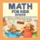 Math for Kids Second Edition Basic Arithmetic, Division and Times Table Quiz Book for Kids Children's Questions & Answer Game Books - Book