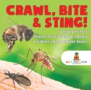 Crawl, Bite & Sting! Deadly Insects Insects for Kids Encyclopedia Children's Bug & Spider Books - Book