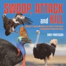 Swoop, Attack and Kill - Deadly Birds Birds Of Prey for Kids Children's Bird Books - Book