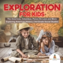 Exploration for Kids - The Americas, Columbus, Ponce De Leon and More Exploring American History 3rd Grade Social Studies - Book