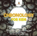 Chronology for Kids - Understanding Time and Timelines Timelines for Kids 3rd Grade Social Studies - Book