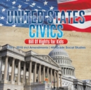 United States Civics - Bill Of Rights for Kids 1787 - 2016 incl Amendments 4th Grade Social Studies - Book