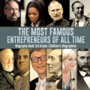 The Most Famous Entrepreneurs of All Time - Biography Book 3rd Grade Children's Biographies - Book