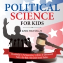 Political Science for Kids - Presidential vs Parliamentary Systems of Government Politics for Kids 6th Grade Social Studies - Book