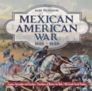 Mexican American War 1846 - 1848 - Causes, Surrender and Treaties Timelines of History for Kids 6th Grade Social Studies - Book