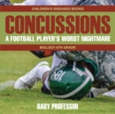 Concussions: A Football Player's Worst Nightmare - Biology 6th Grade | Children's Diseases Books - eBook