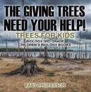 The Giving Trees Need Your Help! Trees for Kids - Biology 3rd Grade | Children's Biology Books - eBook