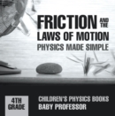 Friction and the Laws of Motion - Physics Made Simple - 4th Grade | Children's Physics Books - eBook