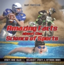 Amazing Facts about the Science of Sports - Sports Book Grade 3 | Children's Sports & Outdoors Books - eBook