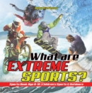 What are Extreme Sports? Sports Book Age 8-10 | Children's Sports & Outdoors - eBook
