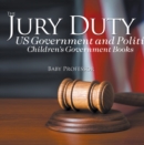 The Jury Duty - US Government and Politics | Children's Government Books - eBook