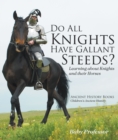 Do All Knights Have Gallant Steeds? Learning about Knights and their Horses - Ancient History Books | Children's Ancient History - eBook