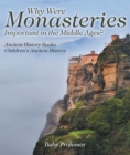 Why Were Monasteries Important in the Middle Ages? Ancient History Books | Children's Ancient History - eBook