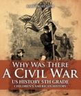 Why Was There A Civil War? US History 5th Grade | Children's American History - eBook