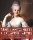 Marie Antoinette and Her Lavish Parties - The Royal Biography Book for Kids | Children's Biography Books - eBook