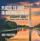 Places to Visit in Washington DC - Geography Grade 1 | Children's Explore the World Books - eBook
