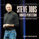 Steve Jobs Wanted Perfection - Celebrity Biography Books | Children's Biography Books - eBook