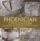Phoenician Civilization - Ancient History for Kids | Ancient Semitic Thalassocratic Civilization | 5th Grade Social Studies - eBook