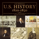 U.S. History 1820-1850 - Historical Timelines for Kids | American Historian Guide for Children | 5th Grade Social Studies - eBook
