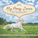 My Pony Loves To Gallop! | Horses Book for Children | Children's Horse Books - eBook