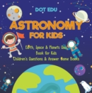 Astronomy for Kids | Earth, Space & Planets Quiz Book for Kids | Children's Questions & Answer Game Books - eBook
