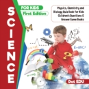 Science for Kids First Edition | Physics, Chemistry and Biology Quiz Book for Kids | Children's Questions & Answer Game Books - eBook