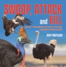 Swoop, Attack and Kill - Deadly Birds | Birds Of Prey for Kids | Children's Bird Books - eBook
