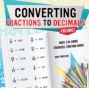 Converting Fractions to Decimals Volume I - Math 5th Grade Children's Fraction Books - Book