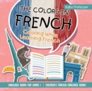 The Colors in French - Coloring While Learning French - Language Books for Grade 1 Children's Foreign Language Books - Book