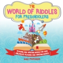 The World of Riddles for Preschoolers - Reading and Writing Books for Kids Children's Reading and Writing Books - Book