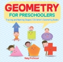 Geometry for Preschoolers : Tracing and Naming Shapes Children's Geometry Books - Book