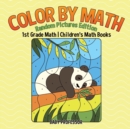 Color by Math : Random Pictures Edition - 1st Grade Math Children's Math Books - Book