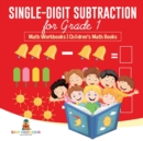 Single-Digit Subtraction for Grade 1 : Math Workbooks Children's Math Books - Book
