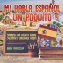 Mi Habla Espanol Un Poquito - Spanish for Fourth Grade Children's Language Books - Book