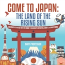 Come to Japan : The Land of the Rising Sun Coloring Activities for 4th Grade Children's Activities, Crafts & Games Books - Book