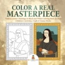 Color a Real Masterpiece : Famous Artists' Paintings in Black and White Coloring Book for Kids Children's Activities, Crafts & Games Books - Book