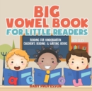 Big Vowel Book for Little Readers - Reading for Kindergarten Children's Reading & Writing Books - Book
