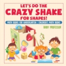 Let's Do the Crazy Shake for Shapes! Math Books for Kindergarten Children's Math Books - Book