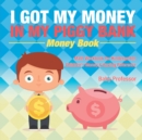 I Got My Money In My Piggy Bank - Money Book - Math Workbook for Kindergarten Children's Money & Saving Reference - Book