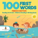 100 First Words - French Edition - Reading 3rd Grade Children's Reading & Writing Books - Book