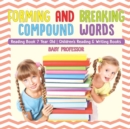 Forming and Breaking Compound Words - Reading Book 7 Year Old Children's Reading & Writing Books - Book